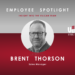 Employee Spotlight – Brent Thorson